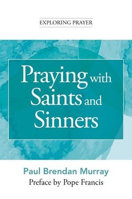 Praying with Saints and Sinners (Exploring Prayer) by Murray