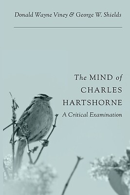The Mind of Charles Hartshorne: A Critic Viney, Donald Wayne Paperback