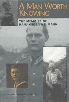 A MAN WORTH KNOWING: THE MEMOIRS OF HANS-GEORG NEUMANN By Rosamond Vanderburgh