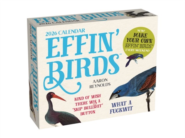 Effin' Birds 2026 Day-to-Day Calendar by Aaron Reynolds (Calendar)