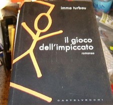 Imma Turbau - IL GIOCO DELL' IMPICCATO - Castelvecchi 2005 Libro (Castelvecchi -