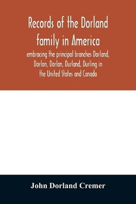 Records of the Dorland family in America embracing the principal branches Dorlan