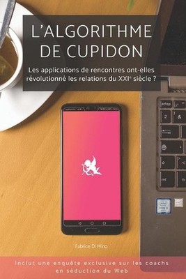 L'algorithme de Cupidon: Les applications de rencontres ont-elles r?volutionn? l