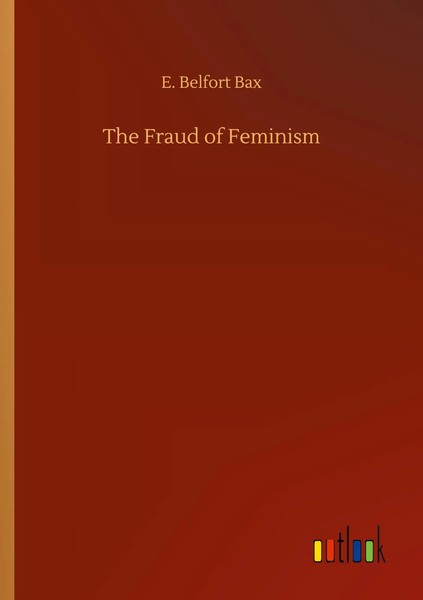 E. Belfort Bax | The Fraud Of Feminism | Taschenbuch | Englisch (2020) | 88 S.-image