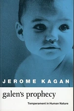 GALEN'S PROPHECY: TEMPERAMENT IN HUMAN NATURE By Jerome Kagan & Nancy Snidman