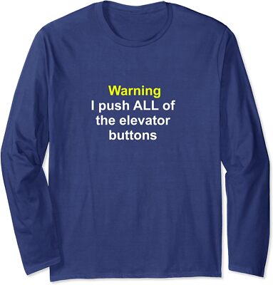 Saying Warning I Push All Of The Elevator Buttons Long Sleeve Tshirt