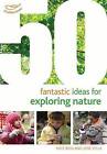 50 Fantastic Ideas for Exploring Nature by Kate Bass, Jane Vella (Paperback, 2016)