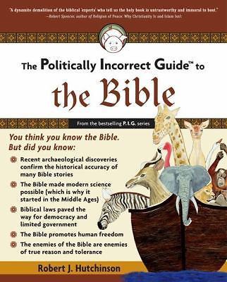 The Politically Incorrect Guide to the Bible by Hutchinson, Robert J ...