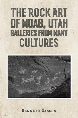 Kenneth Sassen The Rock Art of Moab, Utah (Taschenbuch)
