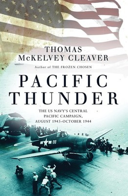 Pacific Thunder: The US Navy's Central Pacific Campaign, August 1943 Octob...