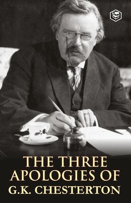 G. K. Chesterton | The Three Apologies of G.K. Chesterton | Taschenbuch (2023)