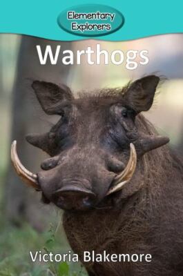 Warthogs (Elementary Explorers) by Victoria Blakemore (paperback)