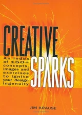 Creative Sparks: An Index of 150+ Concepts, Images and Exercises to Ignite Your