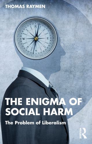 Enigma of Social Harm : The Problem of Liberalism by Thomas Raymen (2022, ...