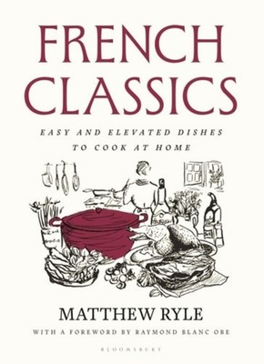 French Classics Easy and Elevated Dishes to Cook at Hom - Hardcover NEW Matthew