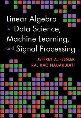 Linear Algebra for Data Science, Machine Learning, and Signal Processing Ra ...