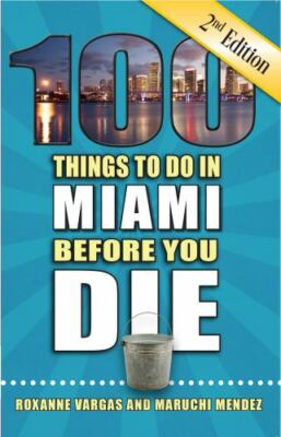 100 Things to Do in Miami Before You Die,- 1681061899, paperback, Roxanne Vargas