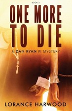 One More To Die: A Dan Ryan PI Mystery by Lorance Harwood Paperback Book