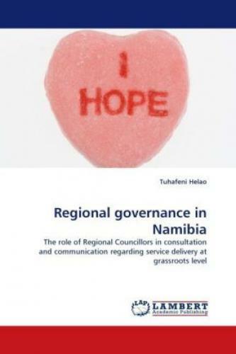 Regional governance in Namibia The role of Regional Councillors in consulta 1207 - Helao, Tuhafeni