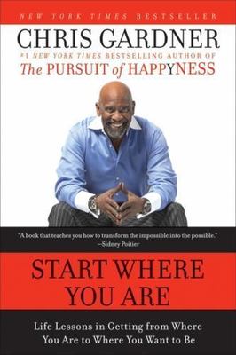 Start Where You Are: Life Lessons in Getting from Where You Are to Where You Wan