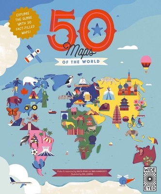 50 Maps of the World: Explore the globe with 50 fact-filled maps! by Ben Handico