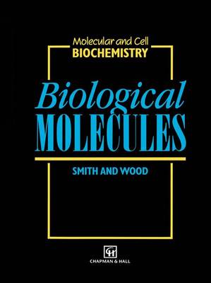 Biological Molecules by C. Smith, E. J. Wood (Paperback, 1991)