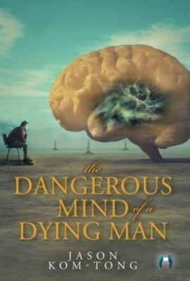 Kom-Tong - Dangerous Mind of a Dying Man - New hardback or cased book  - X555z