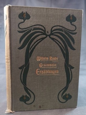Wilhelm Raabe: Gesammelte Erzählungen. Erster Band. - [3. Auflage. 1905]. Raabe,