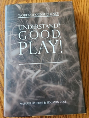 First Edition Understand? Good. Play! Masaaki Hatsumi Words of Consequence Ninja