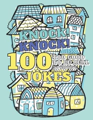 Adventure Publi 100 Too Good To Be Real (No Kidding) Knock! Knock!  (Paperback)