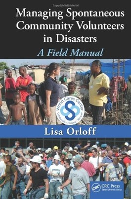MANAGING SPONTANEOUS COMMUNITY VOLUNTEERS IN DISASTERS: A By Lisa Orloff