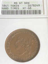 1841   HARD TIMES TOKEN    HT-68   LOW-67    ANACS  MS  61