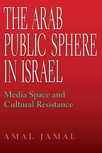 The Arab Public Sphere in Israel (Indiana Serie. Jamal<|