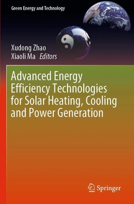 Advanced Energy Efficiency Technologies for Solar Heating, Cooling and Power...