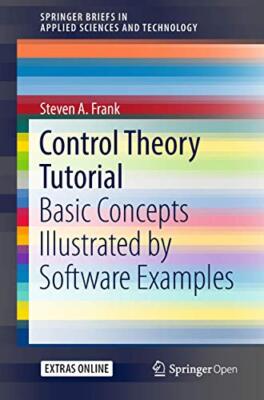 Control Theory Tutorial: Basic Concepts Illustrated by Software Examples Stev...