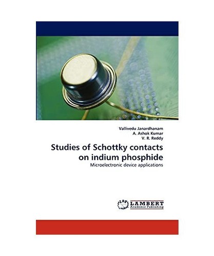 Studies of Schottky contacts on indium phosphide: Microelectronic device applica
