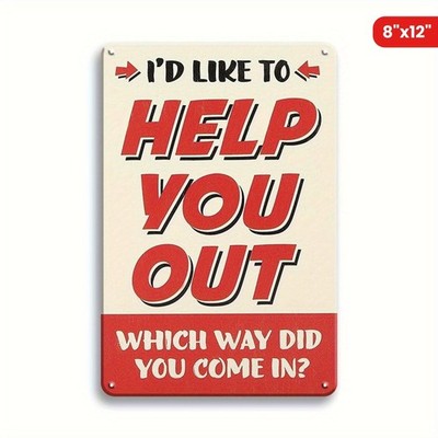 Retro Help You Out Metal Sign Funny Which Way Did You Come In Home Decoration