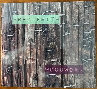 Woodwork / Live at Ateliers Claus - Frith, Fred CD 2019 Klanggalerie Austria NEW