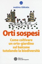 Libri Marina Ferrara - Orti Sospesi. Come Coltivare Un Orto-Giardino Sul Balcone