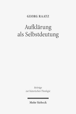 Aufklrung als Selbstdeutung: Eine genetisch-systematische Rekonstruktion von Joh