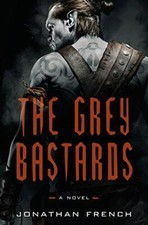 The Grey Bastards by Jonathan French The Grey Bastards by Jonathan French