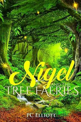 Nigel and the Tree Faeries By Pc Elliott - New Copy - 9781733225700
