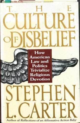 The Culture Of Disbelief: How American Law And Politics Trivialize Religious Dev - Picture 1 of 1