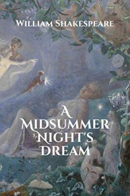A Midsummer Night's Dream By William Shakespeare. 9781980762393