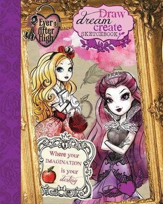 Draw, Dream, Create Sketchbook (Ever After High)