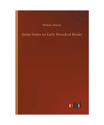 Some Notes on Early Woodcut Books, Morris, Willam