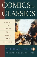 Comics to Classics: A Guide to Books for Teens and Preteens by Arthea J.S. Reed 