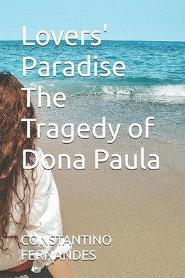 Lovers' Paradise The Tragedy of Dona Paula by Constantino Fernandes Paperback Bo