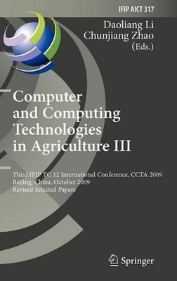 Computer and Computing Technologies in Agriculture III: Third IFIP TC 12 Interna