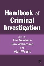 Handbook of Criminal Investigation by Tom Williamson, Alan Wright, Tim...